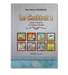 Le Chabbat - 2 - Les Travaux Interdits - Rav Shimon BAROUKH .