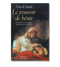 Le pouvoir de bénir : Méditations sur les lectures hebdomadaires de la Torah