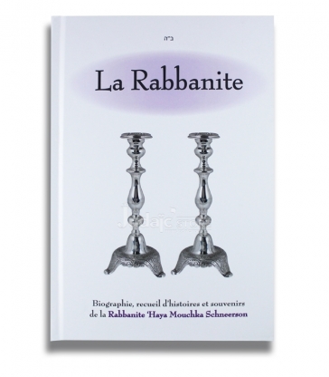 La Rabbanite﻿  Biographie, recueil d'histoires et souvenirs  de la Rabbanite 'Haya Mouchka Schneerson