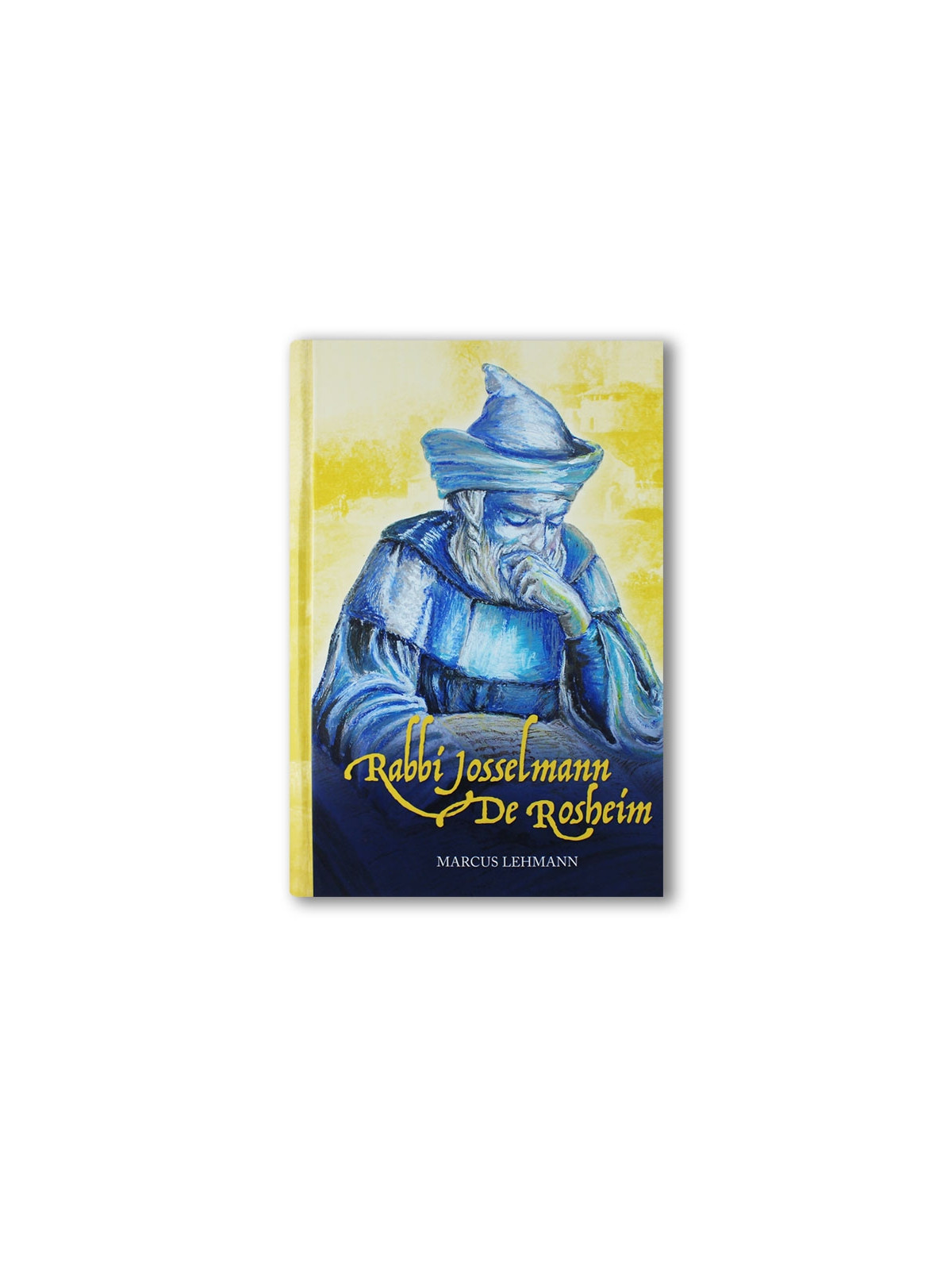 Rabbi Josselmann De Rosheim - Dr. Marcus Lehmann