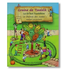 Graine de Tsaddik - Or'hot Tsaddikim expliqué aux enfants - Tome 1