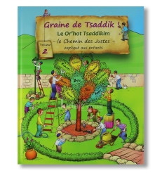 Graine de Tsaddik - Or'hot Tsaddikim expliqué aux enfants - Tome 2