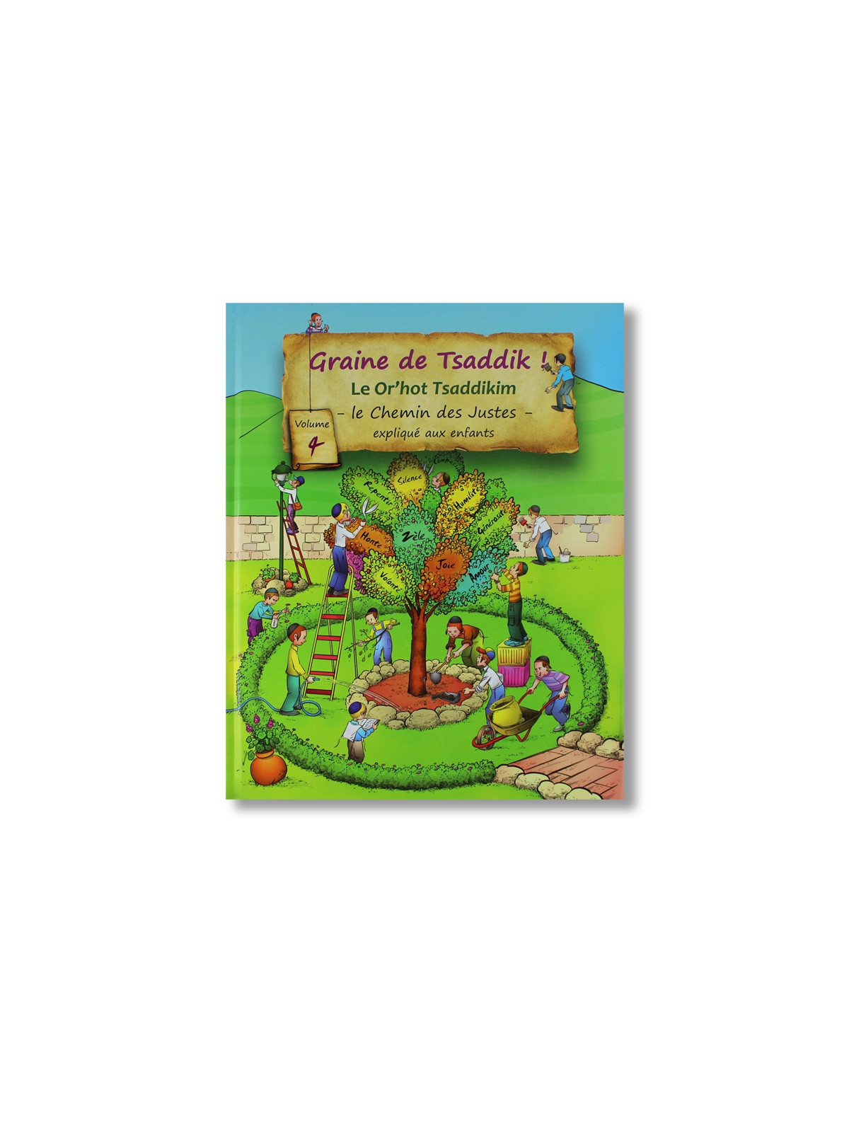 Graine de Tsaddik - Or'hot Tsaddikim expliqué aux enfants - Tome 4