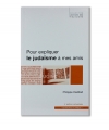 Pour expliquer le judaïsme à mes amis .Philippe Haddad .