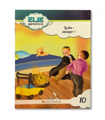 Elie apprend la vie 10  le feu: danger!