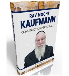 Rav Moché Kaufmann - Construction personnelle