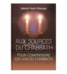 Aux sources du Chabbath - Rav Moché 'Haïm Shlanger