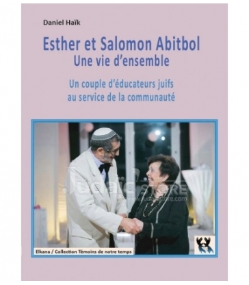 Esther et Salomon Abitbol – Une vie d’ensemble : Un couple d’éducateurs juifs au service de la communauté