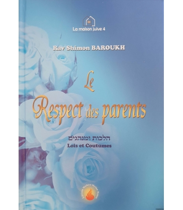 Le Respect des parents - Lois et Coutumes - Rav Shimon Baroukh
