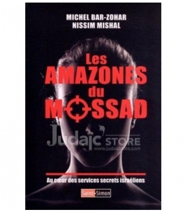 Les Amazones Du Mossad : Au Coeur Des Services Secrets Israéliens