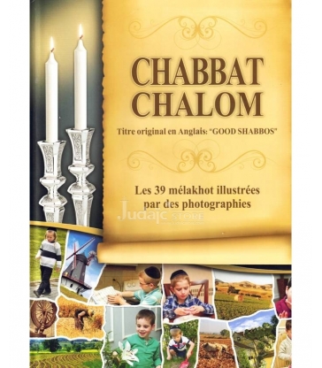CHABBAT CHALOM - TITRE ORIGINAL : "GOOD SHABESS" - LES 39 MELAKHOT ILLUSTRÉES PAR DES PHOTOGRAPHIES