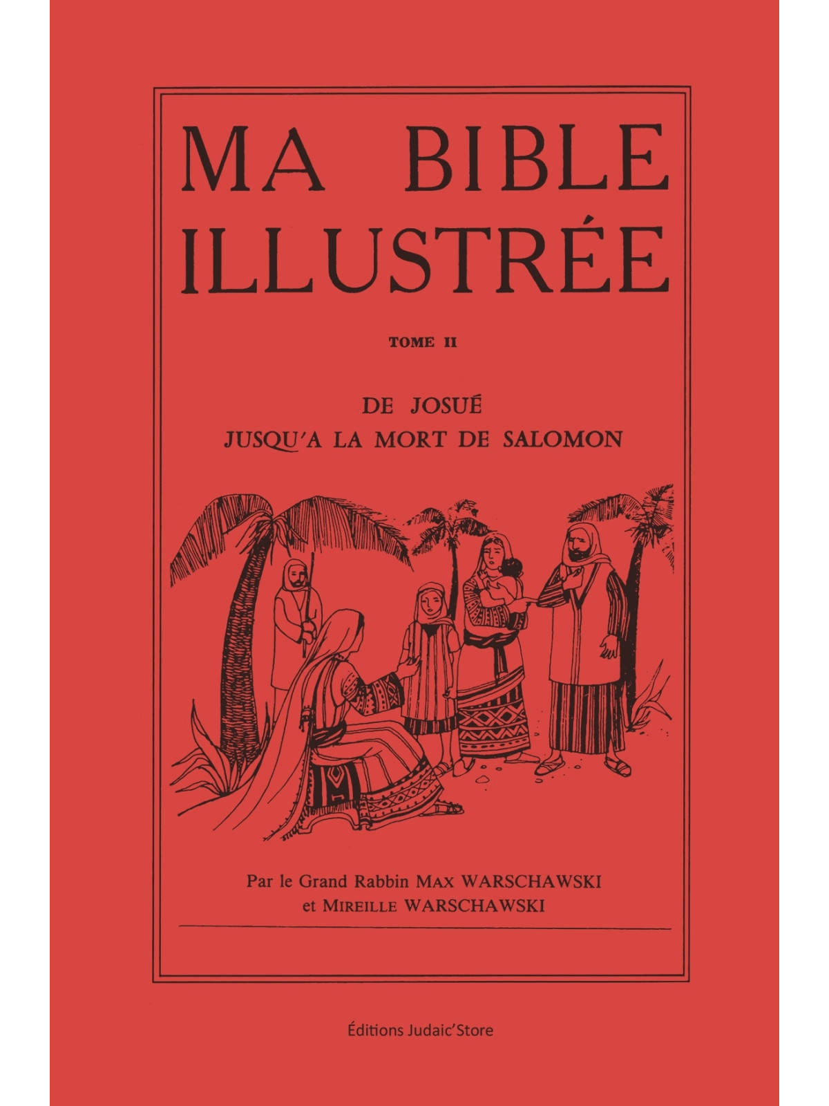 MA BIBLE ILLUSTREE T2 - DE JOSUE JUSQU'A LA MORT DE SALOMON