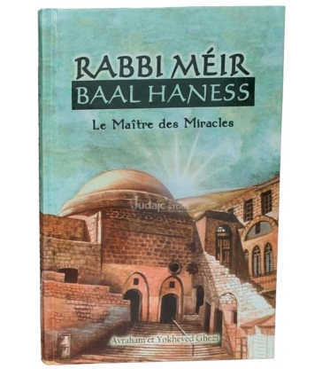 RABBI MEIR BAAL HANESS - LE MAITRE DES MIRACLES