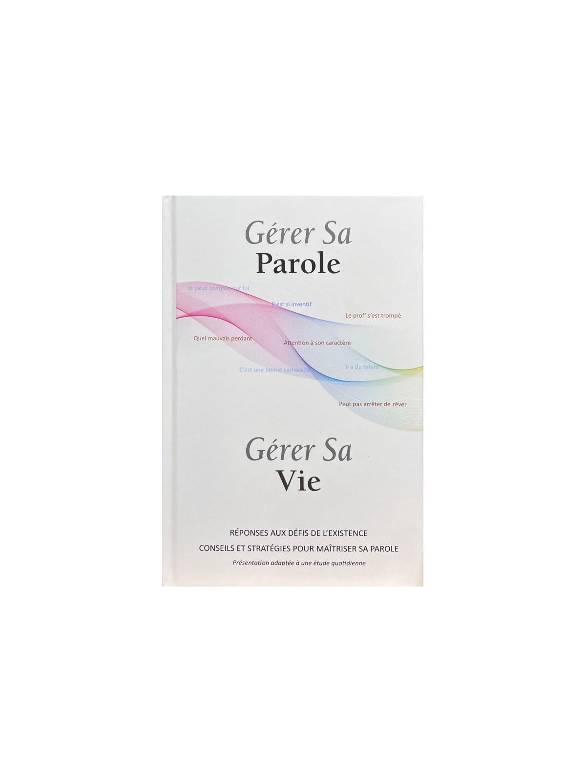 GÉRER SA PAROLE - GÉRER SA VIE