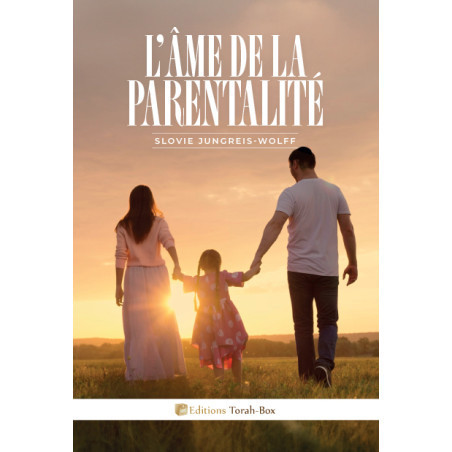 L’Âme de la Parentalité – Éducation selon la Torah | Livre Slovie Jungreis-Wolff