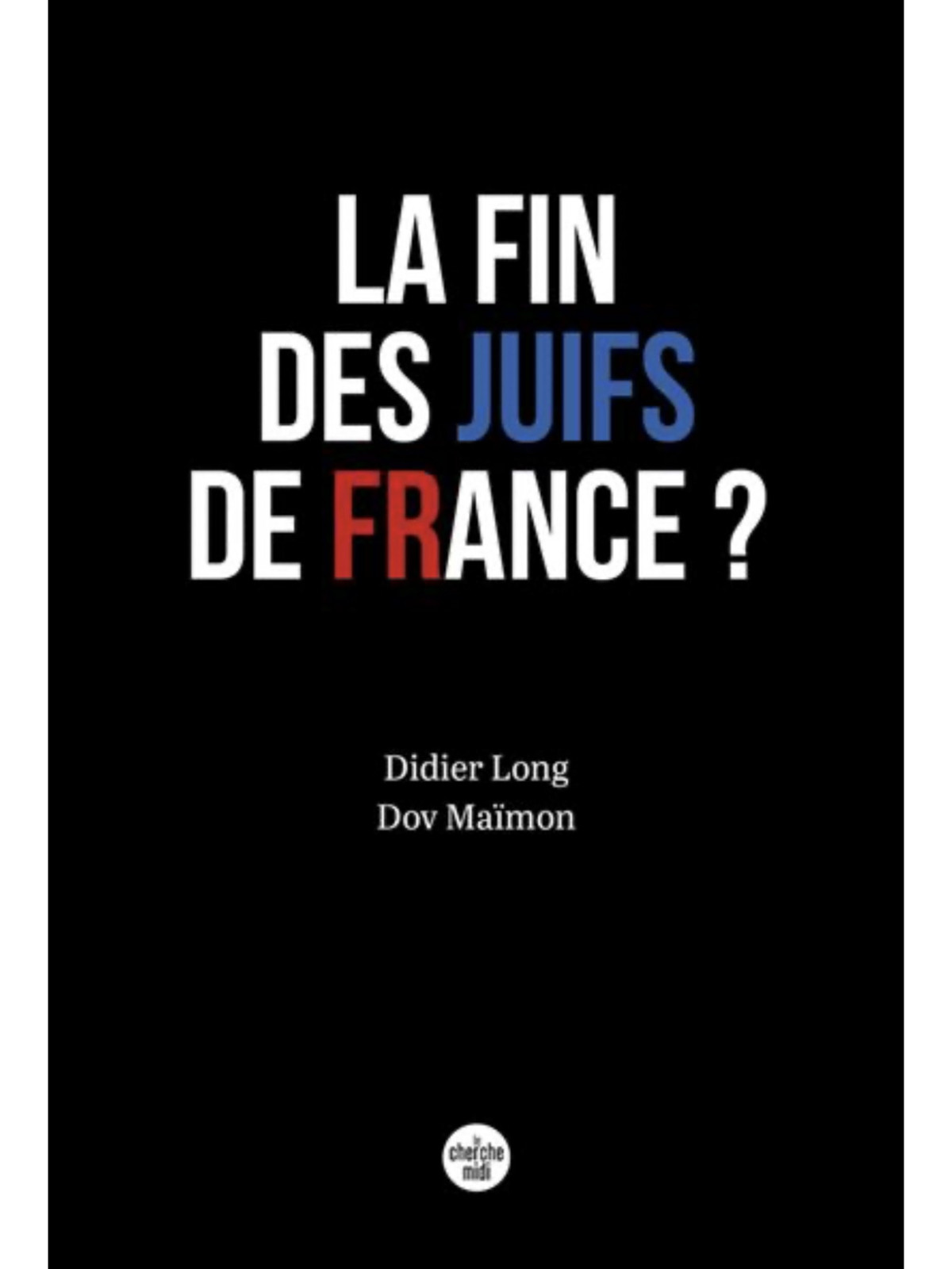 La fin des Juifs de France ? - Essai de Didier Long & Dov Maïmon