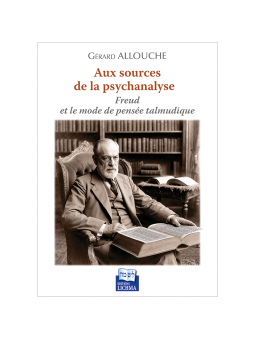 Aux sources de la psychanalyse - Freud et le mode de pensée talmudique