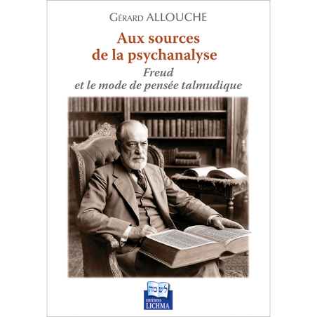 Aux sources de la psychanalyse - Freud et le mode de pensée talmudique