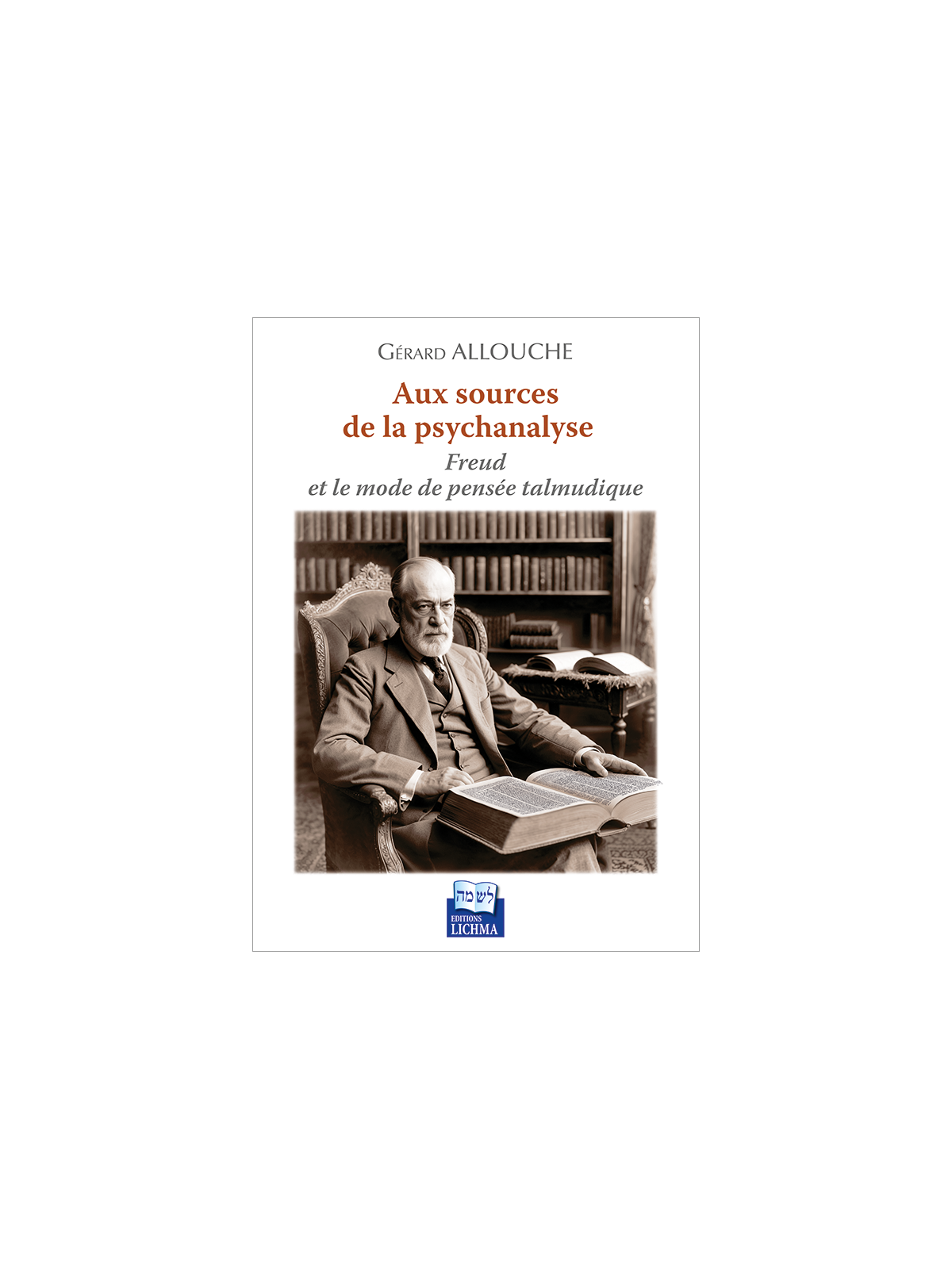 Aux sources de la psychanalyse - Freud et le mode de pensée talmudique