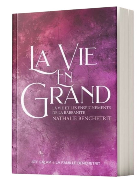 La vie en Grand - La vie et les enseignements de la Rabbanite Nathalie Benchetrit