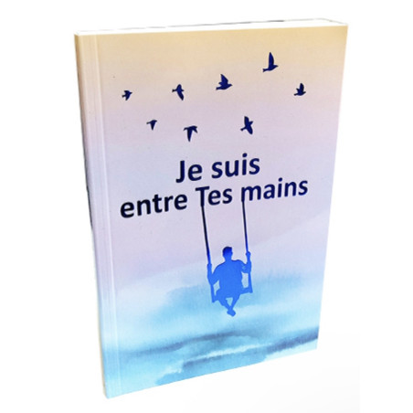 Je suis entre tes mains