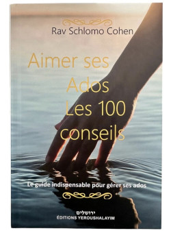 Aimer ses ados - Les 100 conseils