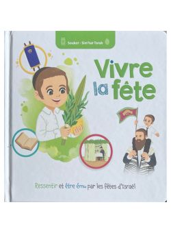 Vivre avec la fête - Soukot -Simhat Torah