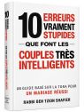 10 Erreurs vraiment stupides que font les couples très intelligents 